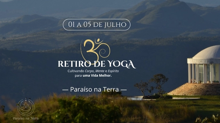 Retiro de Yoga - Cultivando Corpo, Mente e Esp&iacute;rito para uma Vida Melhor - 01 a 05 de julho